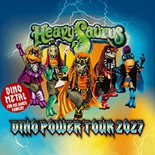 Heavysaurus - Mission Dino Power Tour 2027 14.03.2027 Kultur- und Bürgerhaus Denzlingen