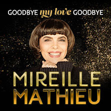 Mireille Mathieu - Goodbye my Love Goodbye - Das Finale der Welt-Abschiedstournee 01.11.2026 Konzerthaus Freiburg