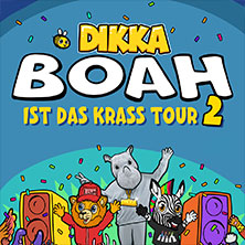 DIKKA - Boah ist das krass Tour 2 06.12.2026 Messe Freiburg