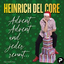 Heinrich Del Core - Advent, Advent und jeder rennt 18.12.2026 Steinhalle