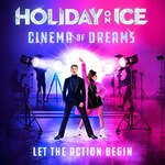 Holiday on Ice - CINEMA OF DREAMS - Premiere