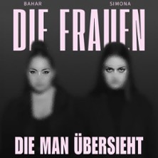 BAHAR & SIMONA - Co-Headliner Tour | Die Frauen die man übersieht 25.02.2027 Waldsee