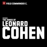 Field Commander C. - Songs of Leonard Cohen - Early Works