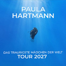 Paula Hartmann - Das traurigste Mädchen der Welt - Tour 2027 25.04.2027 Musikklub in der Sick-Arena