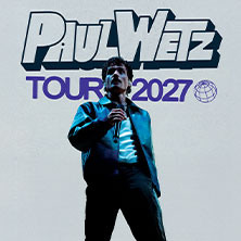 PaulWetz - Tour 2027 19.02.2027 E - Werk
